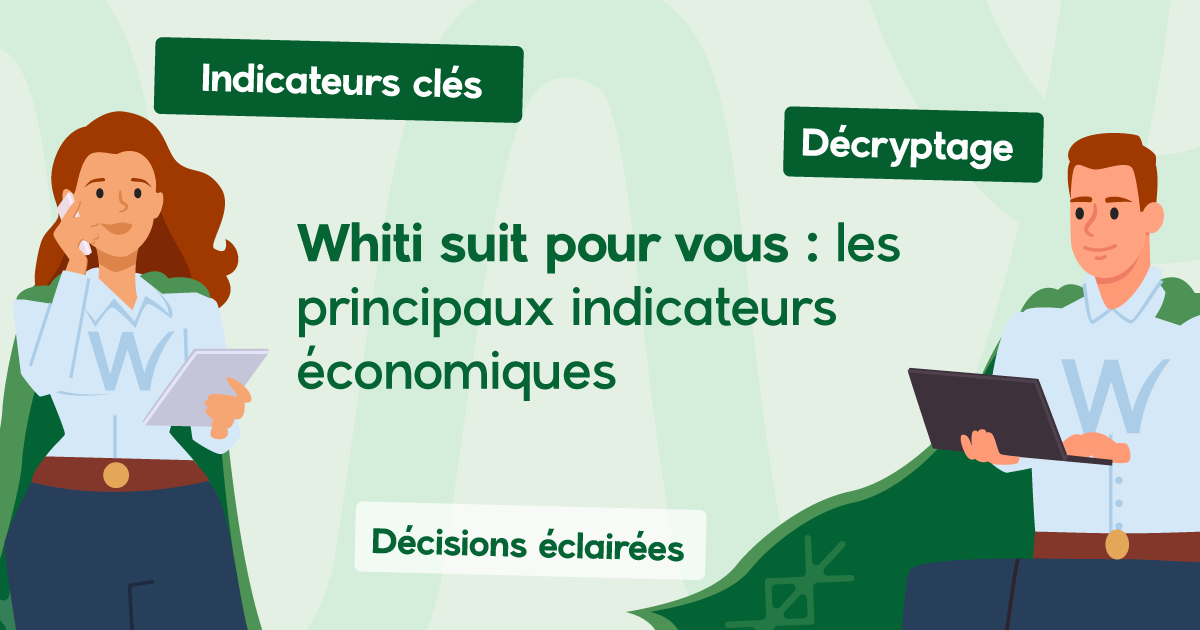 Whiti suit pour vous : votre météo économique mensuelle pour garder le cap
